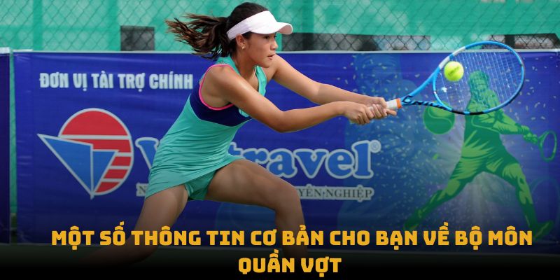 Một số thông tin cơ bản cho bạn về bộ môn quần vợt 