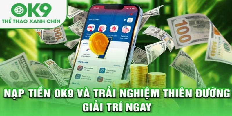 Sân chơi OK9 nạp tiền uy tín và an toàn